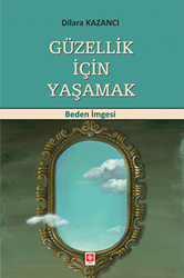 Güzellik İçin Yaşamak - Ekin Basım Yayın
