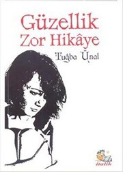 Güzellik Zor Hikaye - İtalik Yayınevi