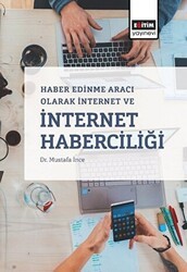 Haber Edinme Aracı Olarak İnternet ve İnternet Haberciliği - Eğitim Yayınevi - Ders Kitapları