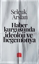 Haber Kurgusunda İdeoloji ve Hegemonya - Toplumsal Kitap