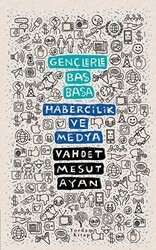 Habercilik ve Medya - Gençlerle Baş Başa - Yordam Kitap