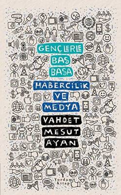Habercilik ve Medya - Gençlerle Baş Başa - 1
