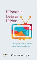 Habercinin Değişen Habitusu - Ütopya Yayınevi