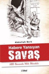 Habere Yansıyan Savaş - ABD Basınında Milli Mücadele - İdeal Kültür Yayıncılık