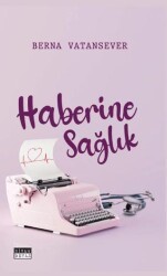 Haberine Sağlık - Siyah Beyaz Yayınları