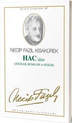 Hac`dan Çizgiler, Renkler ve Sesler : 27 - Necip Fazıl Bütün Eserleri - Büyük Doğu Yayınları