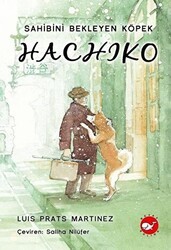 Hachiko - Sahibini Bekleyen Köpek - Beyaz Balina Yayınları
