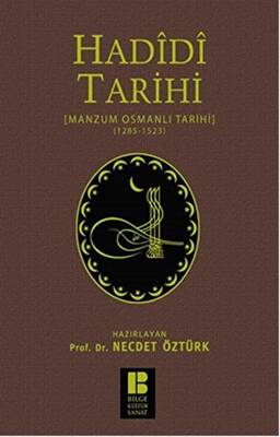 Hadidi Tarihi : Manzum Osmanlı Tarihi 1285 - 1523 - 1