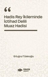 Hadis Rey İkliminde İctihad Delili - Muaz Hadisi - - Ravza Akademi