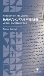 Hadis Tasnifinin Altın Çağında Halku’l-Kur’an Meselesi ve Hadis Kaynaklarına Etkisi - İbn Haldun Üniversitesi Yayınları