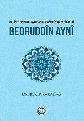 Hadisle Fıkhı Buluşturan Bir Memlük Hanefi Fakihi Bedruddin Ayni - 1