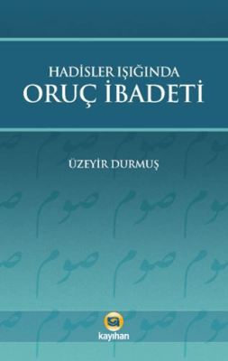 Hadisler Işığında Oruç İbadeti - 1