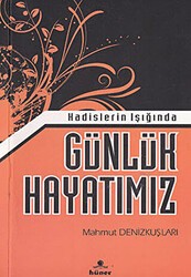 Hadislerin Işığında Günlük Hayatımız - Hüner Yayınevi