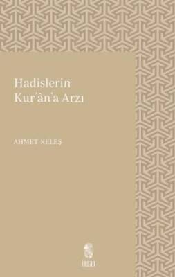 Hadislerin Kur`an`a Arzı - 1