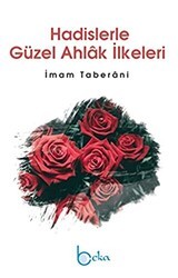 Hadislerle Güzel Ahlak İlkeleri - Beka Yayınları