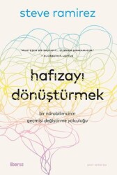 Hafızayı Dönüştürmek: Bir Nörobilimcinin Geçmişi Değiştirme Yolculuğu - Liberus Yayınları