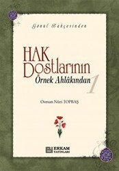Hak Dostlarının Örnek Ahlakından 1 - Erkam Yayınları
