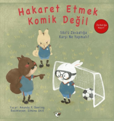 Hakaret Etmek Komik Değil - Zorbalığa Hayır! - Minik Kuş Kitap