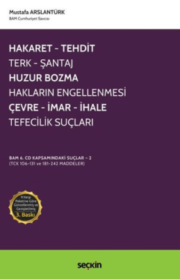 Hakaret, Tehdit, Terk, Şantaj, Huzur Bozma, Hakların Engellenmesi, Çevre, İmar, İhale, Tefecilik Suçları - 1
