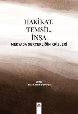 Hakikat, Temsil, İnşa - Medyada Gerçekliğin Krizleri - 1