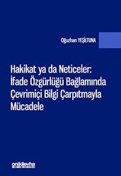Hakikat ya da Neticeler: İfade Özgürlüğü Bağlamında Çevrimiçi Bilgi Çarpıtmayla Mücadele - On İki Levha Yayınları