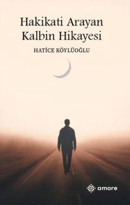 Hakikati Arayan Kalbin Hikayesi - 1