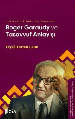 Hakikatin İzinde Bir Düşünür: Roger Garaudy ve Tasavvuf Anlayışı - 1