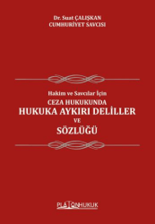 Hakim ve Savcılar İçin Ceza Hukukunda Hukuka Aykırı Deliller ve Sözlüğü - Platon Hukuk