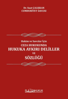 Hakim ve Savcılar İçin Ceza Hukukunda Hukuka Aykırı Deliller ve Sözlüğü - 1