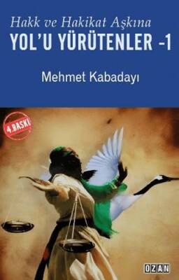 Hakk ve Hakikat Aşkına Yol’u Yürütenler -1 - 1