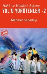 Hakk ve Hakikat Aşkına Yol’u Yürütenler - 2 - Ozan Yayıncılık