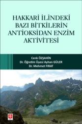 Hakkari İlindeki Bazı Bitkilerin Antioksidan Enzim Aktivitesi - Ekin Basım Yayın