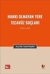 Hakkı Olmayan Yere Tecavüz Suçları TCK m.154 - Adalet Yayınevi