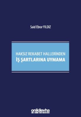Haksız Rekabet Hallerinden İş Şartlarına Uymama - 1