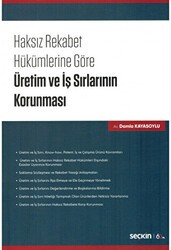 Haksız Rekabet Hükümlerine Göre Üretim ve İş Sırlarının Korunması - Seçkin Yayıncılık