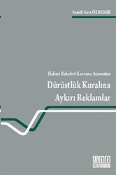 Haksız Rekabet Kavramı Açısından Dürüstlük Kuralına Aykırı Reklamlar - On İki Levha Yayınları
