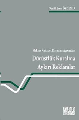 Haksız Rekabet Kavramı Açısından Dürüstlük Kuralına Aykırı Reklamlar - 1