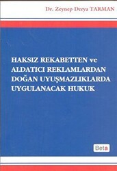 Haksız Rekabetten ve Aldatıcı Reklamlardan Doğan Uyuşmazlıklarda Uygulanacak Hukuk - Beta Yayınevi