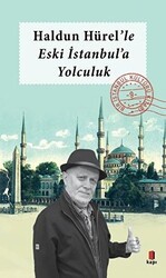 Haldun Hürel`le Eski İstanbul`a Yolculuk - Kapı Yayınları