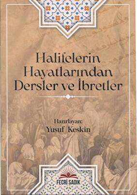 Halifelerin Hayatlarından Dersler ve İbretler - 1
