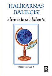 Halikarnas Balıkçısı - Altıncı Kıta Akdeniz Bütün Eserleri 9 - Bilgi Yayınevi