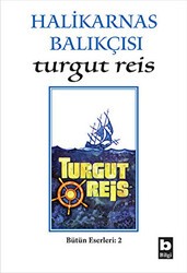 Halikarnas Balıkçısı -Turgut Reis Bütün Eserleri 2 - Bilgi Yayınevi