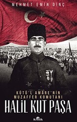 Halil Kut Paşa - Kut’ül Amare`nin Muzaffer Komutanı - Kronik Kitap