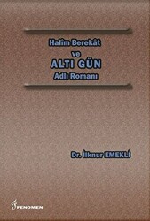 Halim Berekat ve Altı Gün Adlı Romanı - Fenomen Yayıncılık