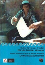 Halime Hüryılmaz’a Armağan - Ege’nin Ruhunu Yaşamak - Bilgin Kültür Sanat Yayınları