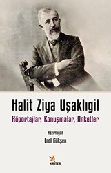 Halit Ziya Uşaklıgil Röportajlar, Konuşmalar, Anketler - Kriter Yayınları