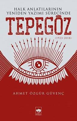 Halk Anlatılarının Yeniden Yazımı Sürecinde Tepegöz 1923-2018 - 1