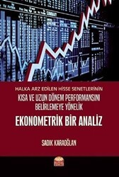 Halka Arz Edilen Hisse Senetlerinin Kısa ve Uzun Dönem Performansını Belirlemeye Yönelik Ekonometrik Bir Analiz - Nobel Bilimsel Eserler
