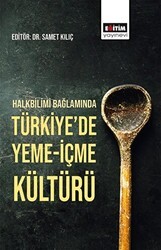 Halkbilimi Bağlamında Türkiye`de Yeme-İçme Kültürü - Eğitim Yayınevi - Bilimsel Eserler