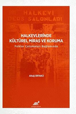 Halkevlerinde Kültürel Miras ve Koruma Folklor Çalışmaları Bağlamında - 1